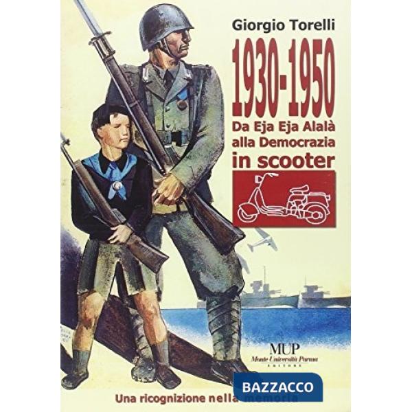 1930-1950. Da eja eja alalà alla democrazia in scooter