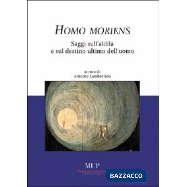 Homo moriens. Saggi sull'aldilà e sul destino ultimo dell'uomo