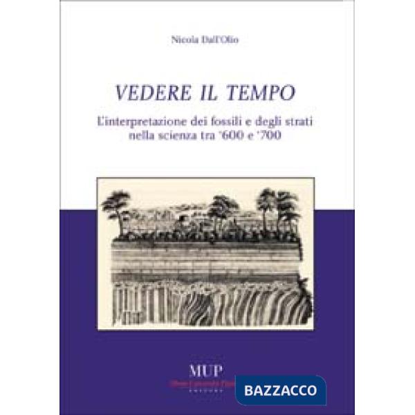 Vedere il tempo. Interpretazione dei fossili e degli strati nella scienza tra '600 e '700