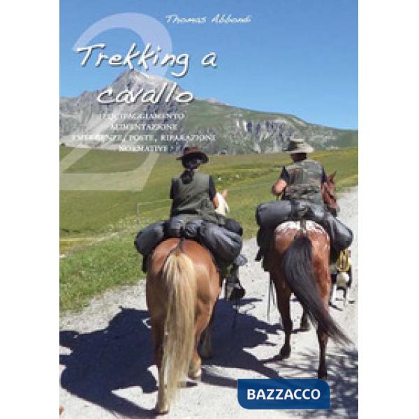 Trekking a cavallo 2. Equipaggiamento, alimentazione, emergenze, poste, riparazi