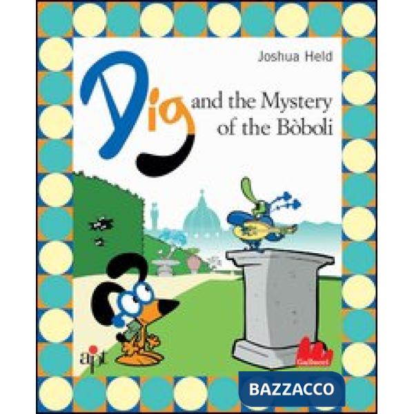 Dig and the mistery of the Boboli