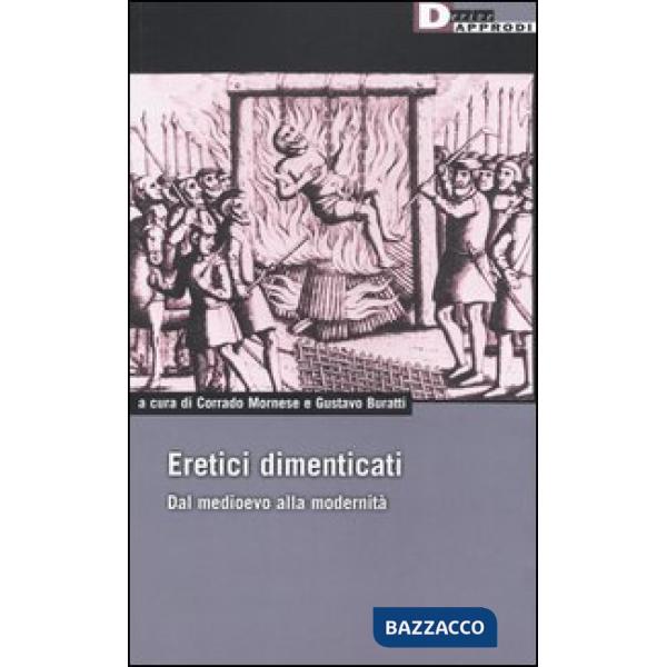 Eretici dimenticati. Dal Medioevo alla modernità