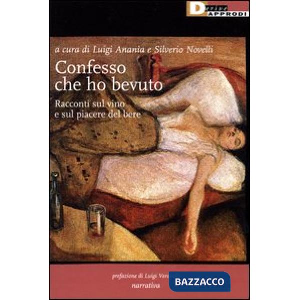 Confesso che ho bevuto. Racconti sul vino e sul piacere del bere