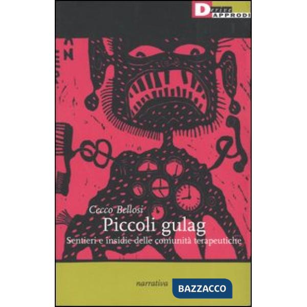 Piccoli gulag. Sentieri e insidie della comunità terapeutiche