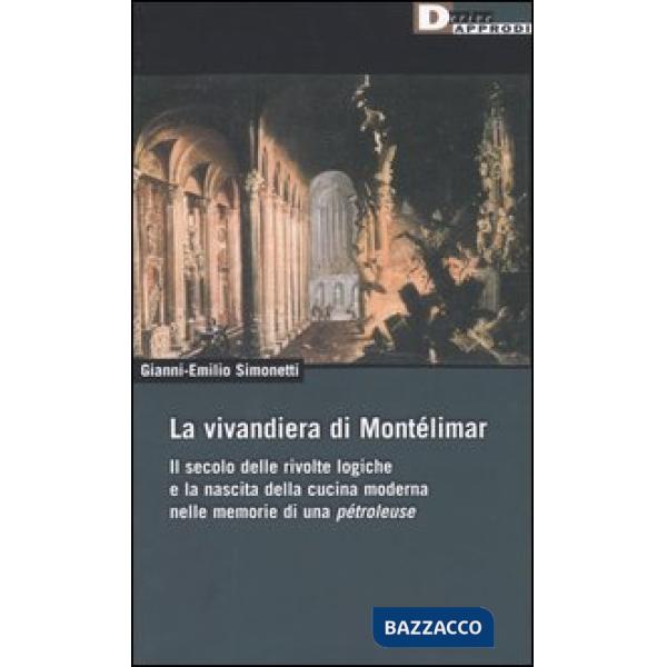 Vivandiera di Montélimar. Il secolo delle rivolte logiche e la nascita della cuc