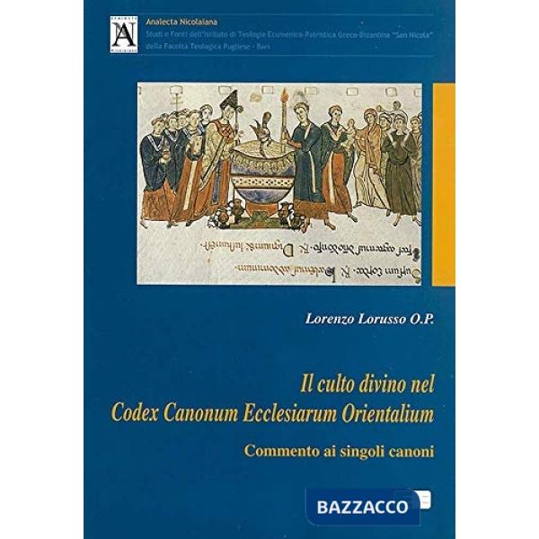 Culto divino nel Codex canonum Ecclesiarum orientalium. Commento ai singoli canoni (Il)