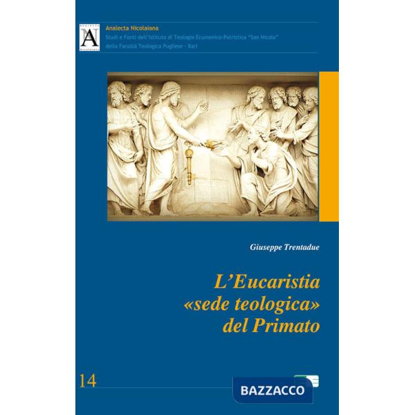 Eucaristia «sede teologica» del Primato (L')