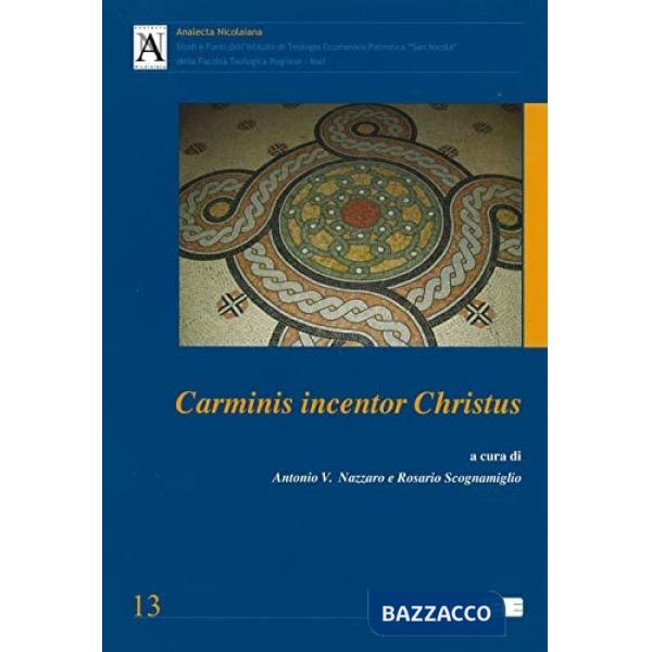 Carminis incentor Christus. Atti del Seminario su «Poesia cristiana tra Oriente e Occidente»