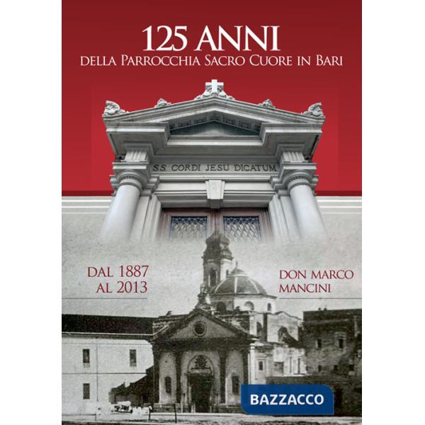 125 anni della parrocchia Sacro Cuore in Bari dal 1887 al 2013