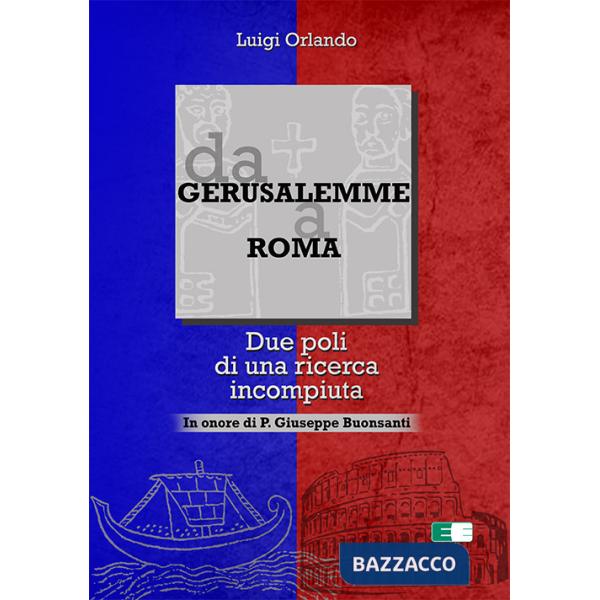 Da Gerusalemme a Roma. Due poli di una ricerca incompiuta. In onore di P. Giuseppe Buonsanti