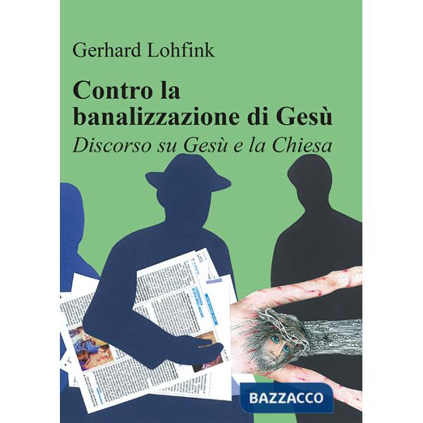 Contro la banalizzazione di Gesù. Discorso su Gesù e la Chiesa