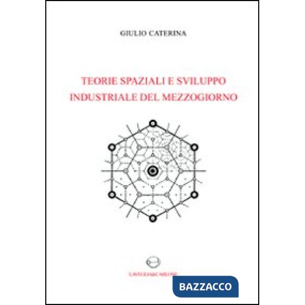 Teorie spaziali e sviluppo industriale del Mezzogiorno