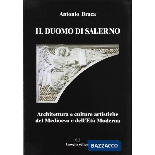 Duomo di Salerno. Architettura e culture artistiche del Medioevo e dell'età mode