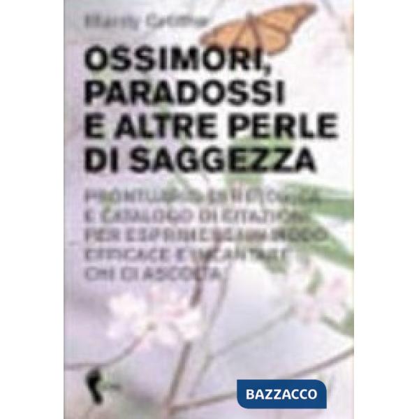 Ossimori, paradossi e altre perle di saggezza. Prontuario di retorica e catalogo