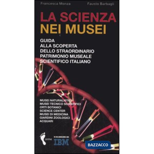 Scienza nei musei. Guida alla scoperta dello straordinario patrimonio museale sc