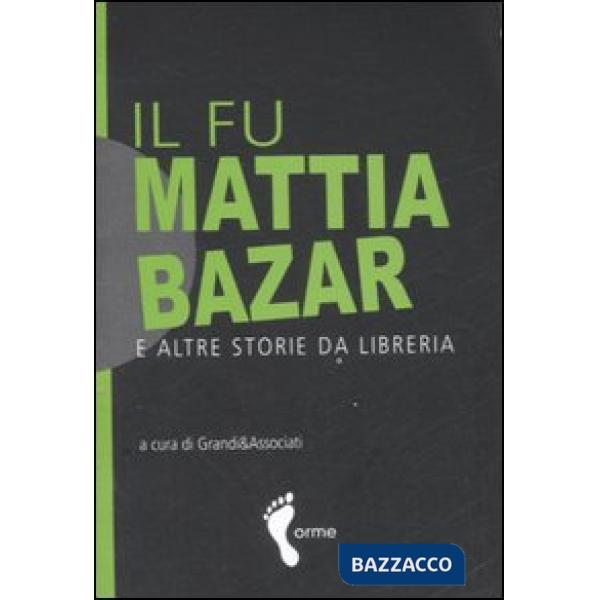 Fu Mattia bazar e altre storie da libreria (Il)