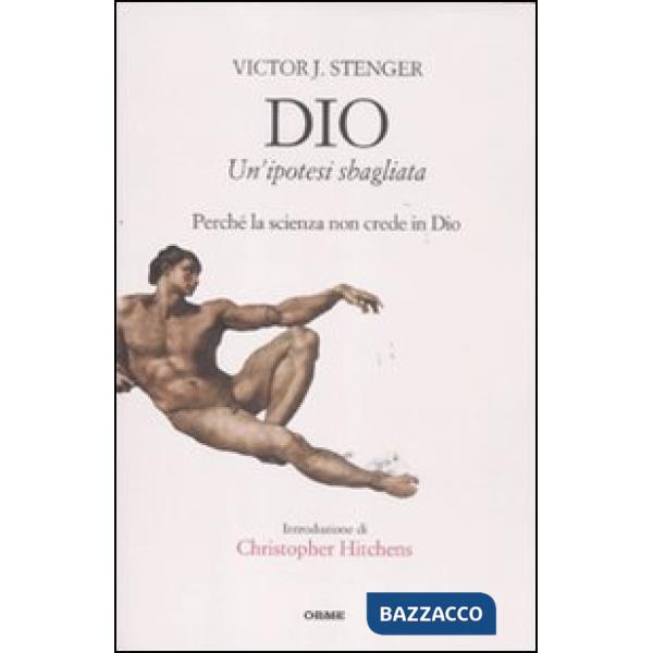 Dio. Un'ipotesi sbagliata. Perché la scienza non crede in dio
