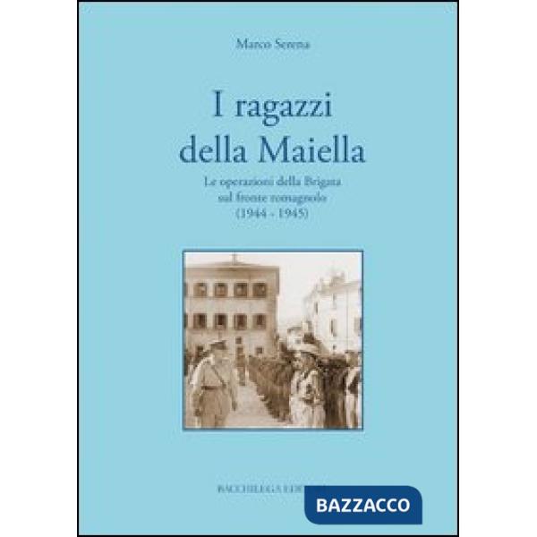 Ragazzi della Maiella. Le operazioni della brigata sul fronte romagnolo (1944-1945) (I)