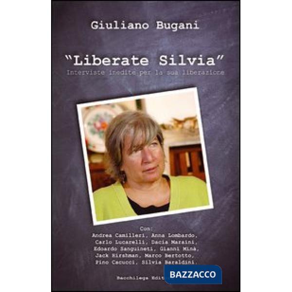 Liberate Silvia. Interviste inedite per la sua liberazione. Con DVD