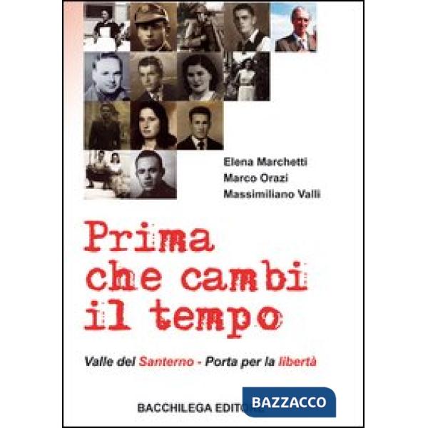 Prima che cambi il tempo. Valle del Santerno, porta per la libertà. Con DVD