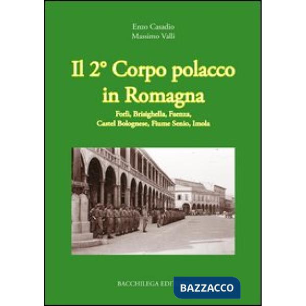 Secondo corpo polacco in Romagna. Forlì, Brisighella, Faenza, Castelbolognese, fiume Senio, Imola (Il)