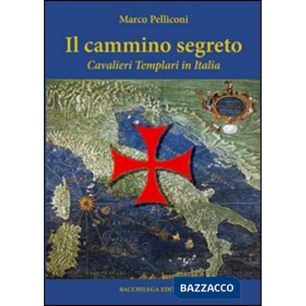 Cammino segreto. I cavalieri templari in Italia (Il)