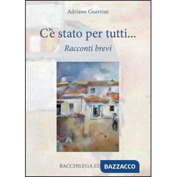 C'è stato per tutti. Racconti brevi