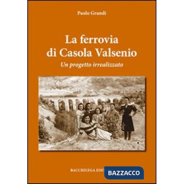 Ferrovia di Casola Valsenio. Un progetto irrealizzato (La)