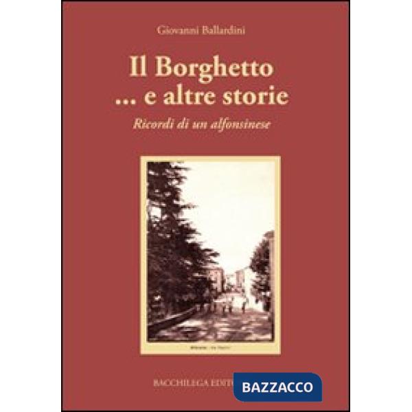 Borghetto... e altre storie. Ricordi di un alfonsinese (Il)