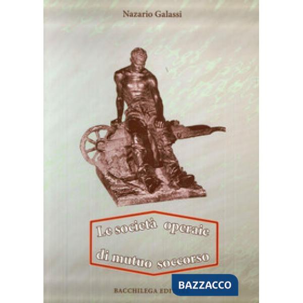 Società operaie di mutuo soccorso. Origine della cooperazione generale e bancaria (Le)