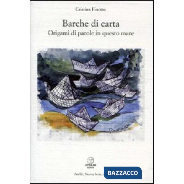 Barche di carta. Origami di parole in questo mare