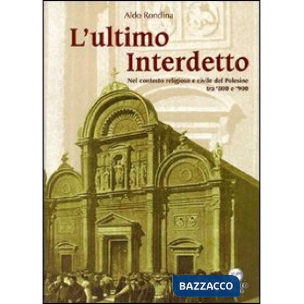 Ultimo interdetto. Nel contesto religioso e civile del Polesine tra '800 e '900 
