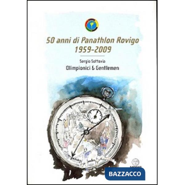50 anni di Panathlon Rovigo 1959-2009. Olimpionici & gentlemen