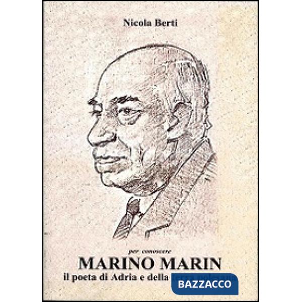 Per conoscere Marino Marin. Il poeta di Adria e della terra polesana