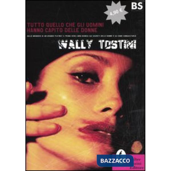 Tutto quello che gli uomini hanno capito delle donne. Dalle memorie di un grande