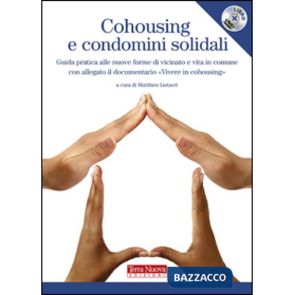 Cohousing e condomini solidali. Guida pratica alle nuove forme di vicinato e vita in comune. Con DVD