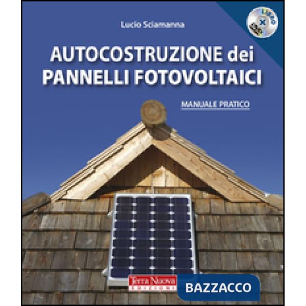 Autocostruzione dei pannelli fotovoltaici. Con DVD
