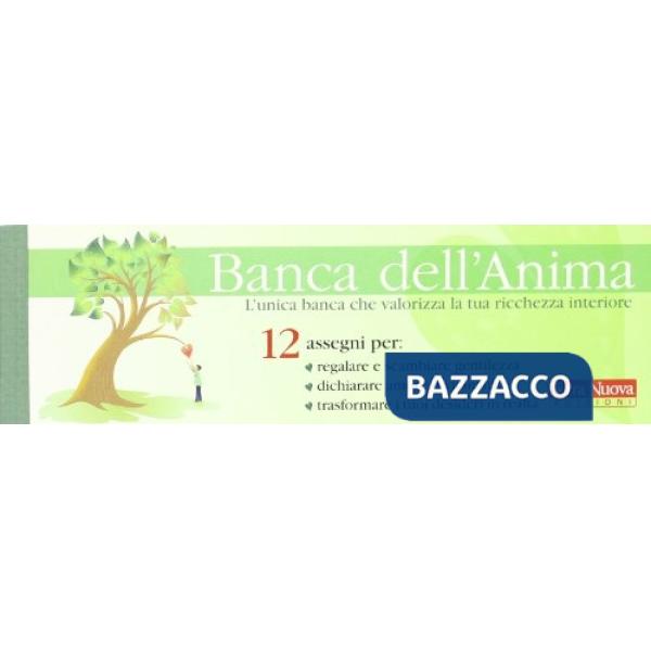 Banca dell'anima. L'unica banca che valorizza la tua ricchezza interiore