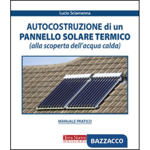 Autocostruzione di un pannello solare termico (alla scoperta dell'acqua calda)