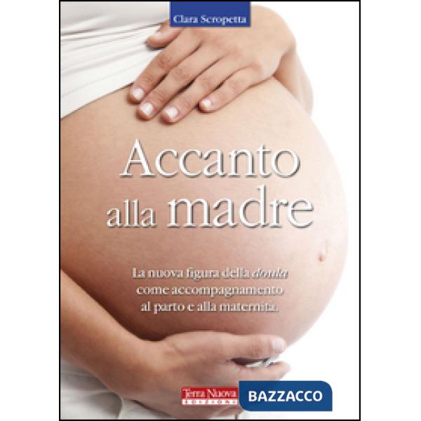 Accanto alla madre. Essere doula: un atto d'amore