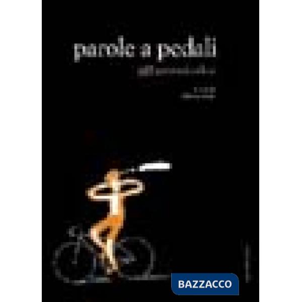 Parole a pedali. 365 pensieri in bici