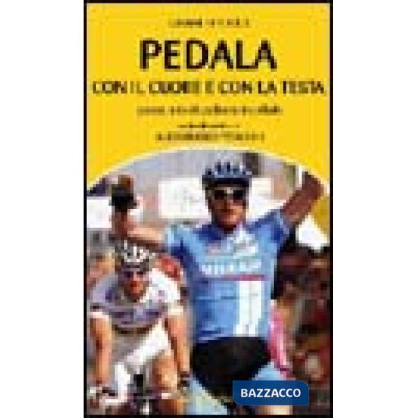 Pedala con il cuore e con la testa. Prontuario di ciclismo in pillole