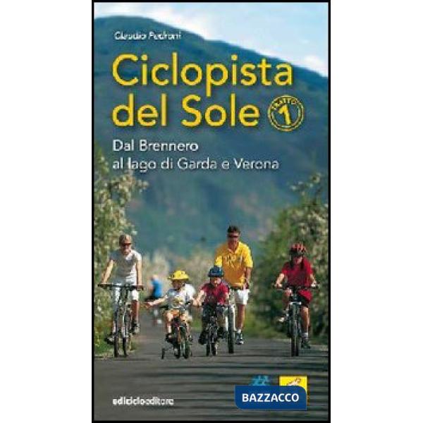 Ciclopista del sole. Vol. 1: Dal Brennero al Lago di Garda e Verona