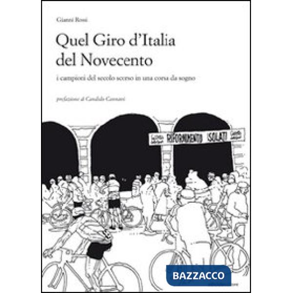 Quel giro d'Italia del Novecento. I campioni del secolo scorso in una corsa da s
