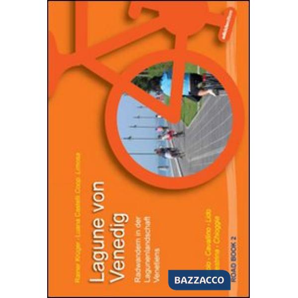 Laguna di Venezia. Itinerari in bicicletta nel paesaggio lagunare veneto. Jesolo