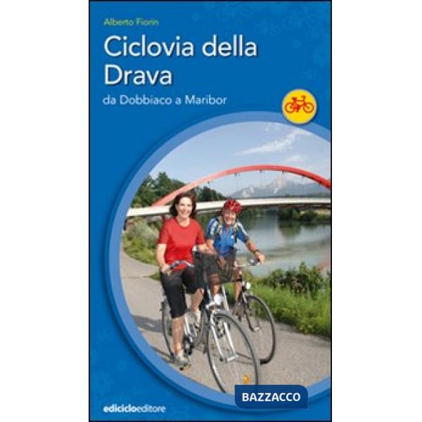Ciclovia della Drava. Da Dobbiaco a Maribor