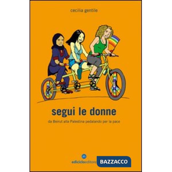 Segui le donne. Da Beirut alla Palestina pedalando per la pace