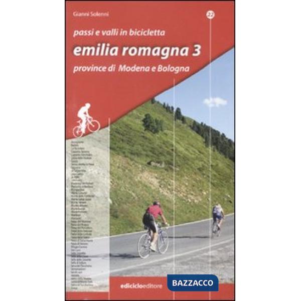 Passi e valli in bicicletta. Emilia Romagna. Vol. 3: Province di Modena e Bologn