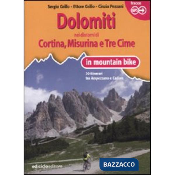 Dolomiti. Nei dintorni di Cortina, Misurina e Tre Cime in mountain bike. 30 itin