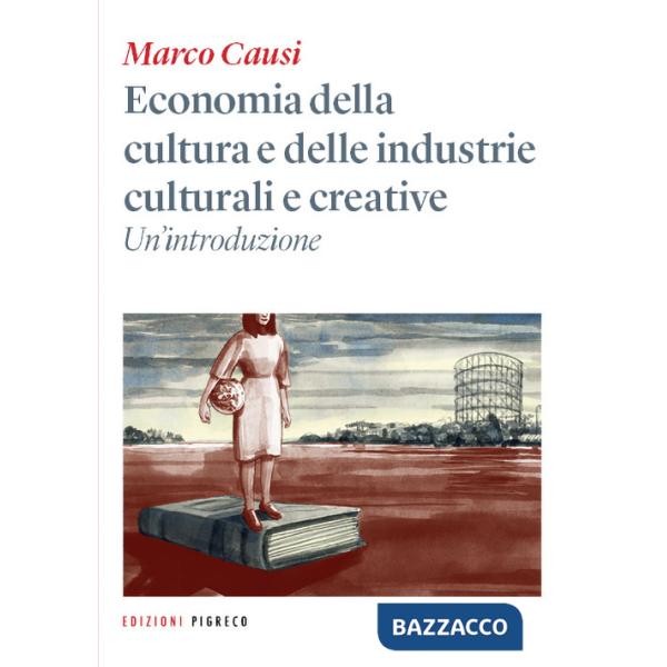 Economia della cultura e delle industrie culturali e creative. Un'introduzione